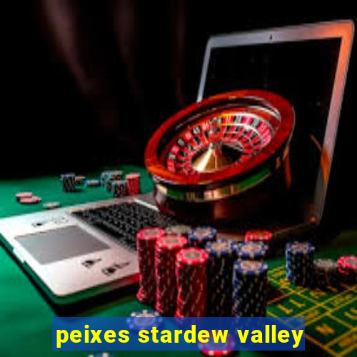 peixes stardew valley